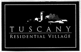 TUSCANY RESIDENTIAL VILLAGE trademark