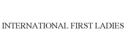 INTERNATIONAL FIRST LADIES trademark