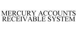 MERCURY ACCOUNTS RECEIVABLE SYSTEM trademark