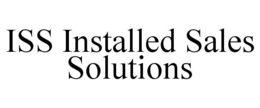 ISS INSTALLED SALES SOLUTIONS trademark