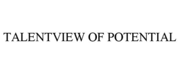 TALENTVIEW OF POTENTIAL trademark