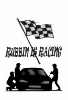 RUBBIN IS RACING trademark