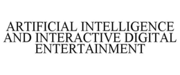 ARTIFICIAL INTELLIGENCE AND INTERACTIVEDIGITAL ENTERTAINMENT trademark
