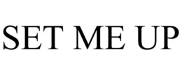 SET ME UP trademark