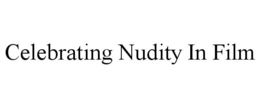 CELEBRATING NUDITY IN FILM trademark