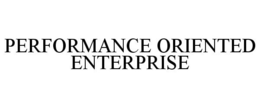 PERFORMANCE ORIENTED ENTERPRISE trademark