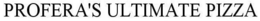 PROFERA'S ULTIMATE PIZZA trademark