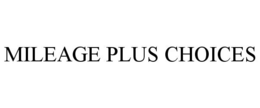 MILEAGE PLUS CHOICES trademark