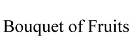 BOUQUET OF FRUITS trademark