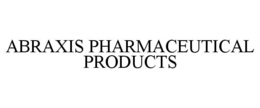 ABRAXIS PHARMACEUTICAL PRODUCTS trademark