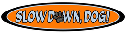 SLOW DOWN, DOG! trademark