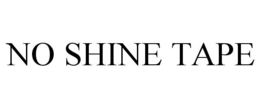 NO SHINE TAPE trademark