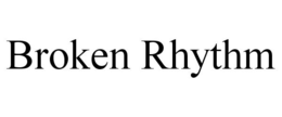 BROKEN RHYTHM trademark