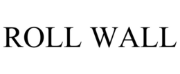 ROLL WALL trademark