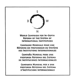 WORLD CAMPAIGN FOR IN-DEPTH REFORM OF THE SYSTEM OF INTERNATIONAL INSTITUTIONS CAMPAGNE MONDIALE POUR UNE RÉFORME EN PROFONDEUR DU SYSTÈME DES INSTITUTIONS INTERNATIONALES CAMPAÑA MUNDIAL PARA UNA PROFUNDA REFORMA DEL SISTEMA DE INSTITUCIONES INTERNACIONALES CAMPANYA MUNDIAL PER A UNA PROFUNDA REFORMA DEL SISTEMA D'INSTITUCIONS INTERNACIONALS trademark