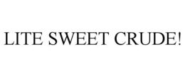 LITE SWEET CRUDE! trademark