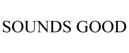 SOUNDS GOOD trademark