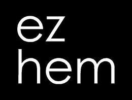 EZ HEM trademark