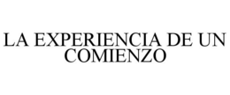 LA EXPERIENCIA DE UN COMIENZO trademark