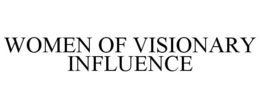 WOMEN OF VISIONARY INFLUENCE trademark