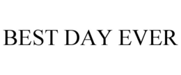 BEST DAY EVER trademark