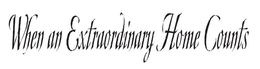 WHEN AN EXTRAORDINARY HOME COUNTS trademark
