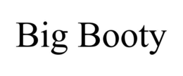 BIG BOOTY trademark