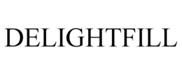 DELIGHTFILL trademark