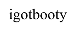IGOTBOOTY trademark