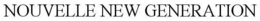 NOUVELLE NEW GENERATION trademark
