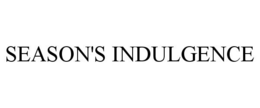 SEASON'S INDULGENCE trademark