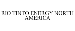 RIO TINTO ENERGY NORTH AMERICA trademark