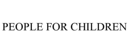 PEOPLE FOR CHILDREN trademark