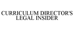CURRICULUM DIRECTOR'S LEGAL INSIDER trademark