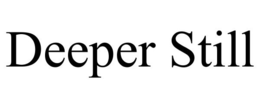 DEEPER STILL trademark