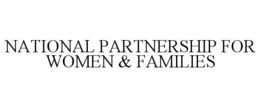 NATIONAL PARTNERSHIP FOR WOMEN & FAMILIES trademark