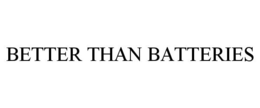 BETTER THAN BATTERIES trademark