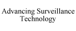 ADVANCING SURVEILLANCE TECHNOLOGY trademark