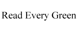 READ EVERY GREEN trademark