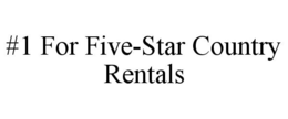 #1 FOR FIVE-STAR COUNTRY RENTALS trademark