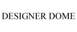 DESIGNER DOME trademark