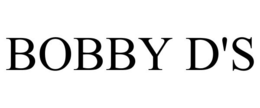 BOBBY D'S trademark