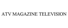 ATV MAGAZINE TELEVISION trademark