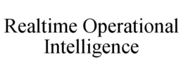 REALTIME OPERATIONAL INTELLIGENCE trademark