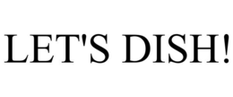 LET'S DISH! trademark
