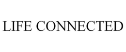 LIFE CONNECTED trademark