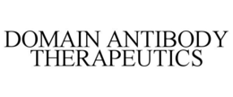 DOMAIN ANTIBODY THERAPEUTICS trademark