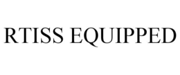 RTISS EQUIPPED trademark