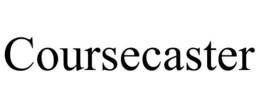 COURSECASTER trademark