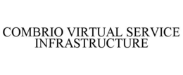 COMBRIO VIRTUAL SERVICE INFRASTRUCTURE trademark